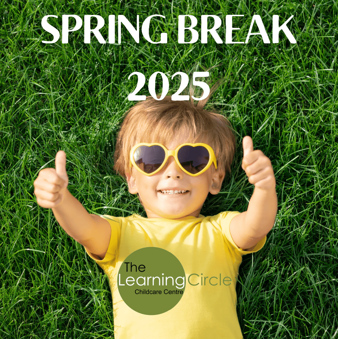 Child smiling with yellow sunglasses on green grass, promoting The Learning Circle Childcare Center's Spring Break 2025.